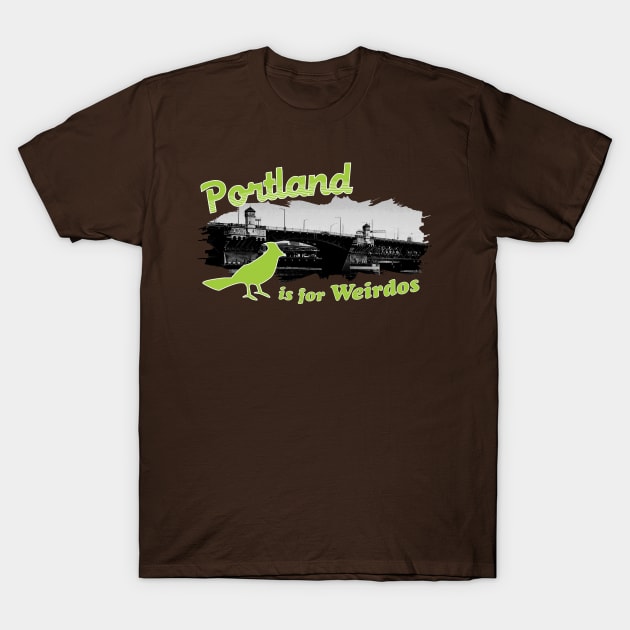 Portland is for Weirdos T-Shirt by AndreeDesign